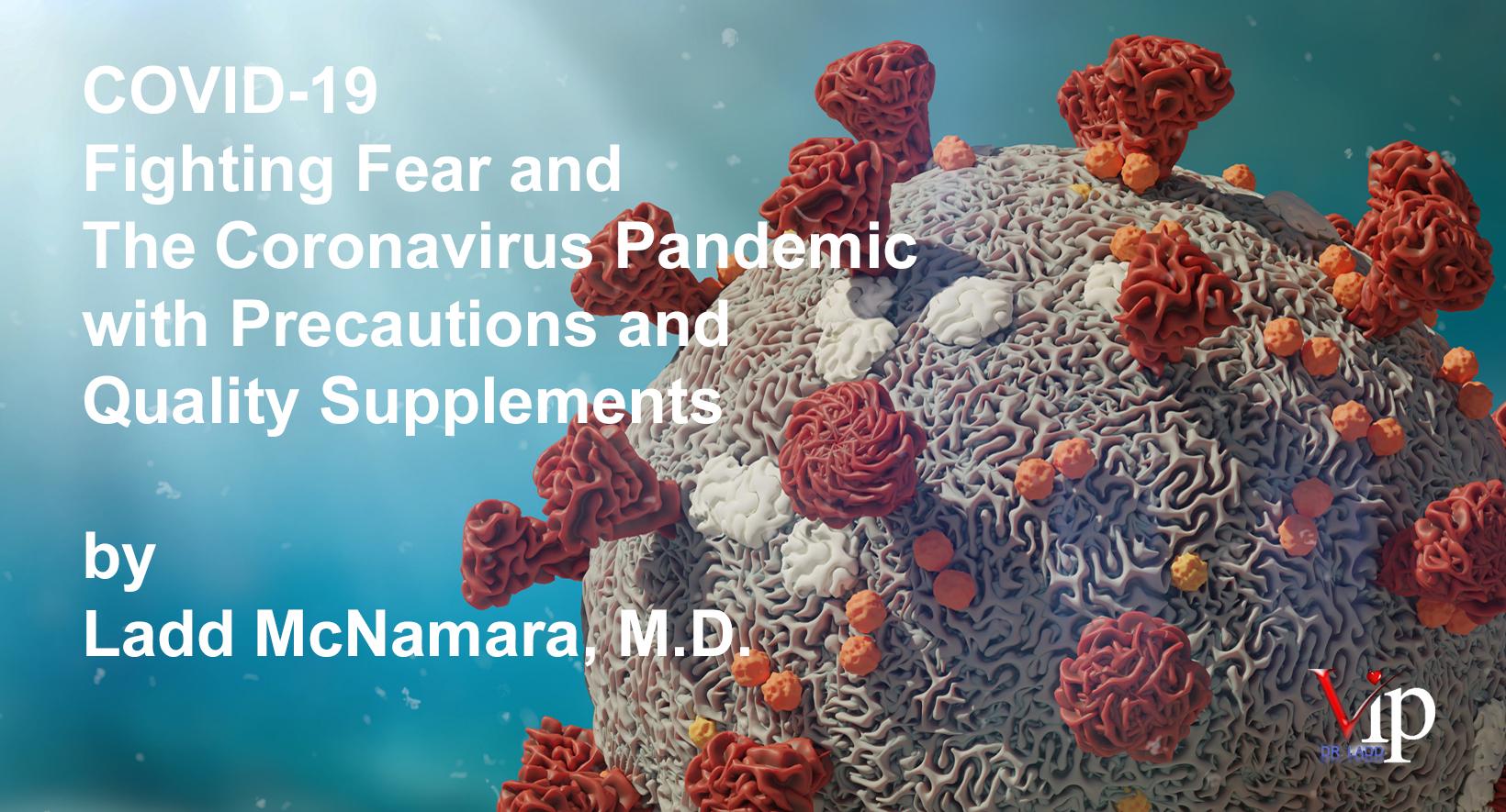 You are currently viewing COVID-19 — Fighting Fear and The Coronavirus Pandemic with Effective Precautions
